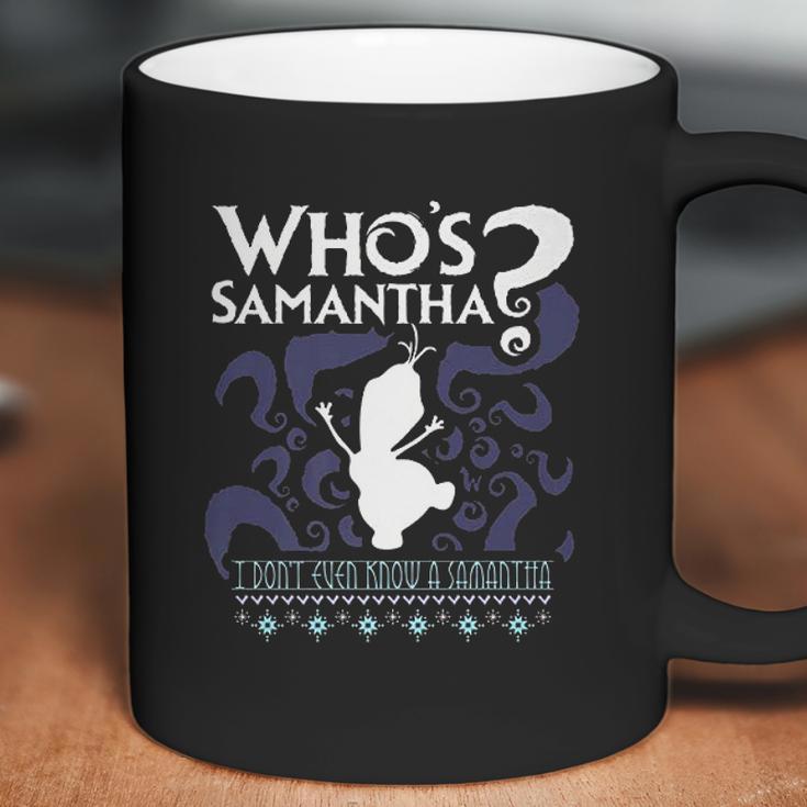 Whos Samantha Funny Frozen Snowman Questions Coffee Mug