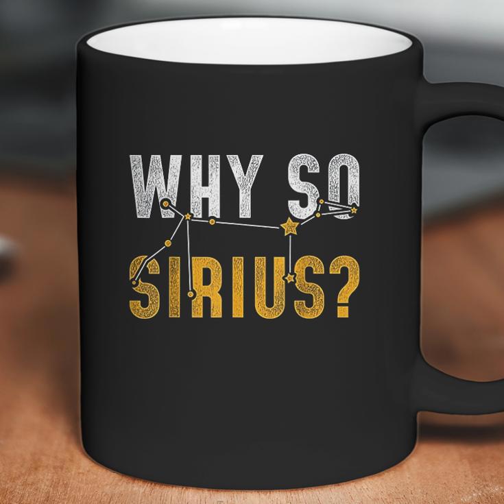 Why So Sirius Astronomy Coffee Mug