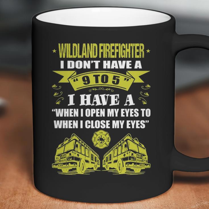 Wildland Firefighter Dont Have 9 To 5 Profession Coffee Mug