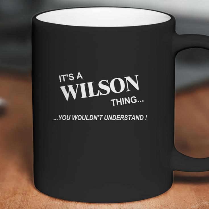 Wilson Its Wilson Thing You Wouldnt Understand Name GiftsShirt Coffee Mug