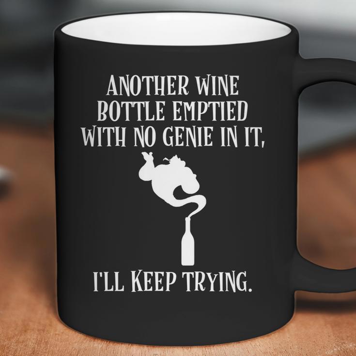 Another Wine Bottle With No Genie Ill Keep Trying Tee Coffee Mug