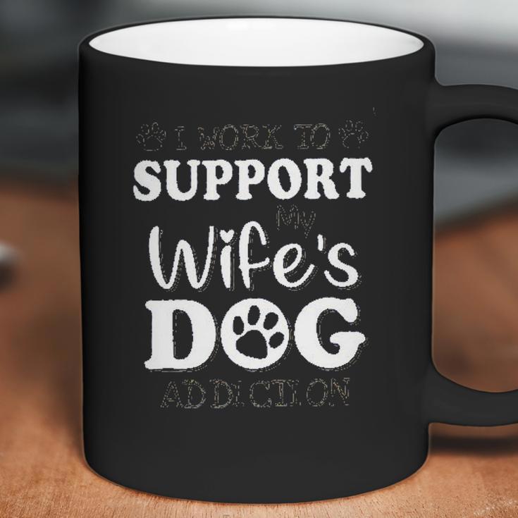 I Work To Support My Wiffes Dog New Best Gift Coffee Mug