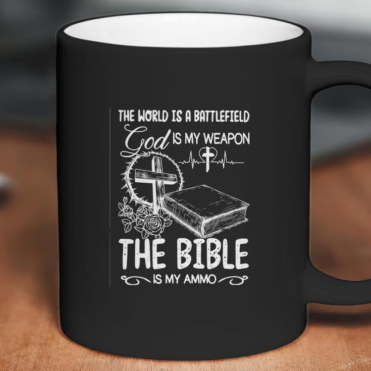 The World Is A Battlefield God Is My Weapon Bible Is My Ammo Coffee Mug