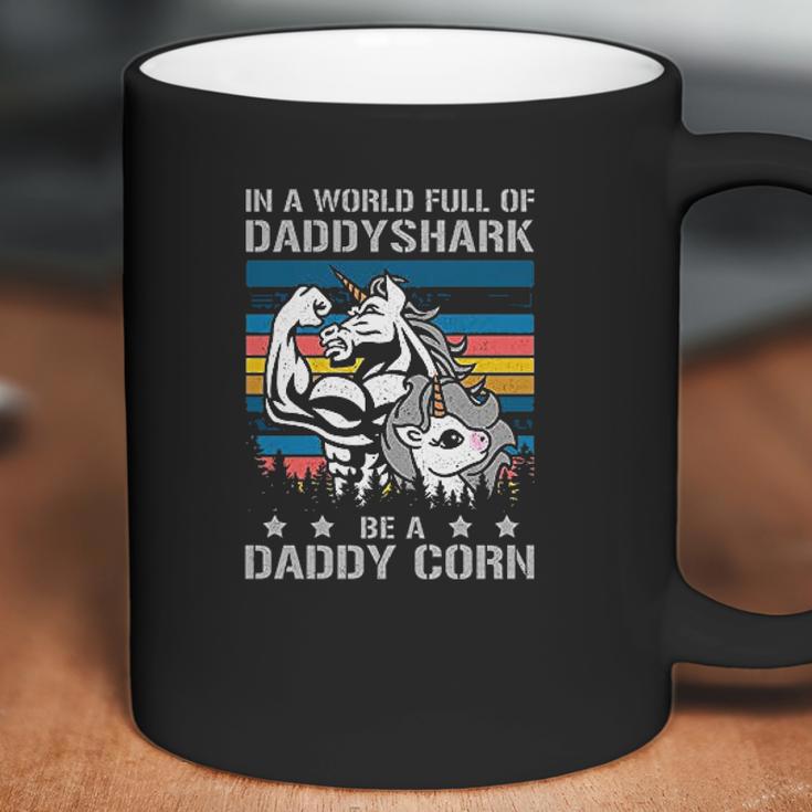 In A World Full Of Daddy Shark Be A Daddy Corn Father Days Coffee Mug