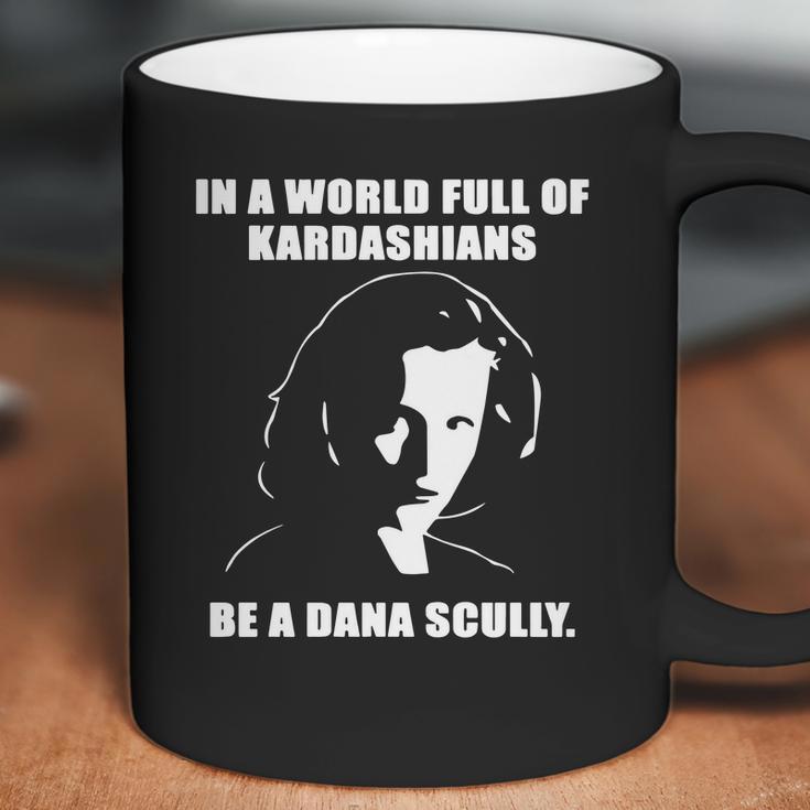 In A World Full Of Kardashians Be A Dana Scully Shirt Coffee Mug