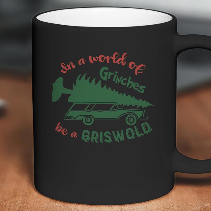 In A World Of Grinches Be A Griswold Coffee Mug