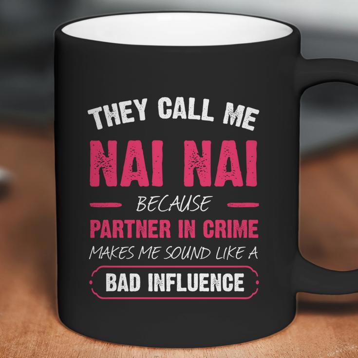 They Call Me Nai Nai Because Partner In Crime Funny Cute Gift Coffee Mug