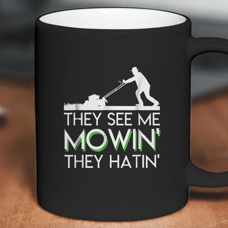 They See Me Mowin They Hatin Lawn Mower Funny Gifts Saying Coffee Mug