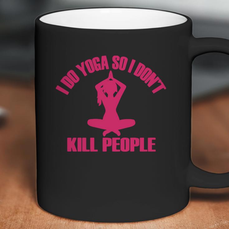 I Do Yoga So I DonKill People T-Shirt Coffee Mug