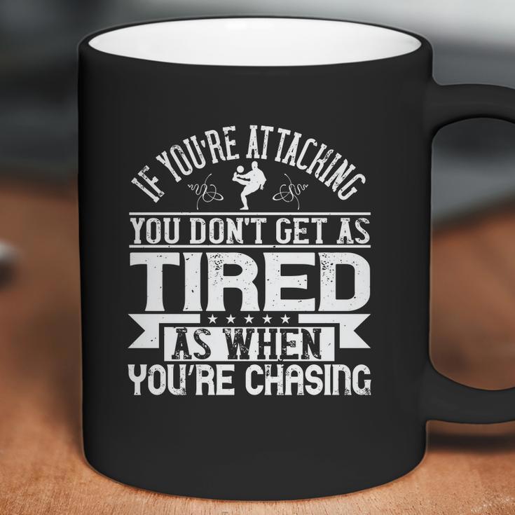 If You’Re Attacking You Don’T Get As Tired As When You’Re Chasing Coffee Mug