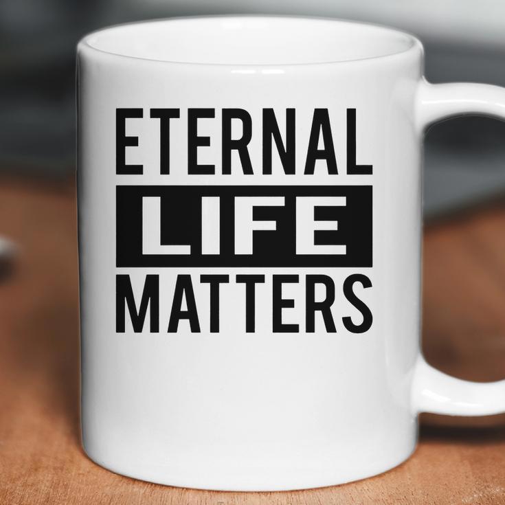 1001 Eternal Life Matters Shirt With Break The Ice With Family And Friends About The Savior Coffee Mug