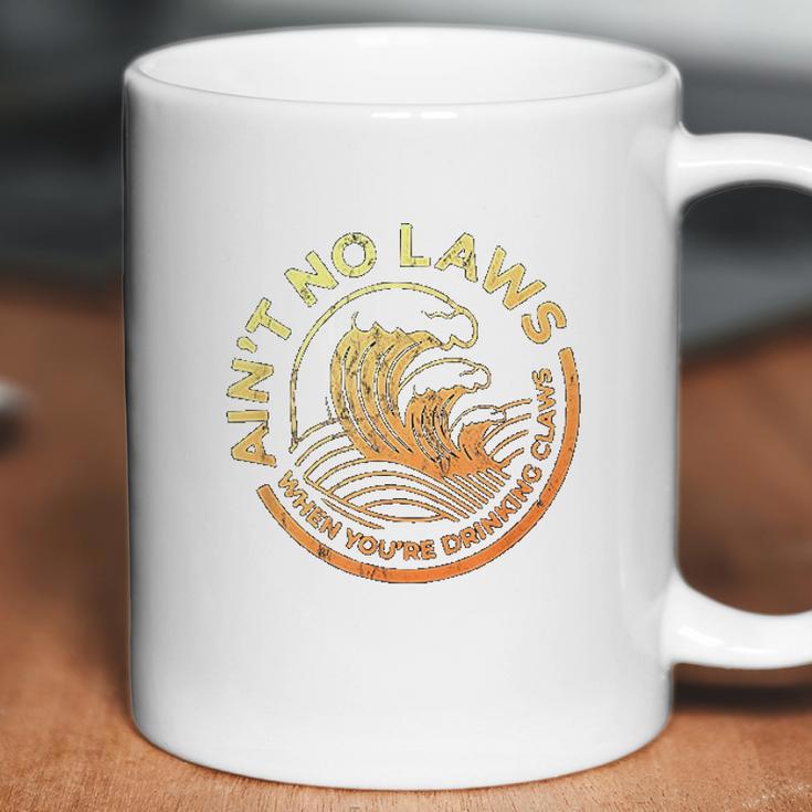 Aint No Laws When You Are Drinking Claws Faded And Distressed Coffee Mug