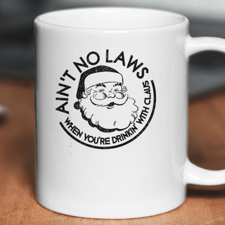 Aint No Laws When Youre Drinking With Claus Coffee Mug