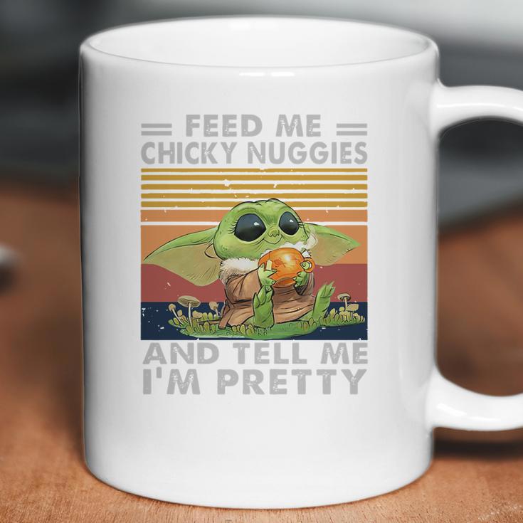 Baby Yoda Feed Me Chicky Nuggies And Tell Me Im Pretty Coffee Mug