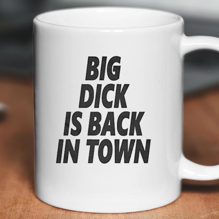 Big Dick Is Back In Town Coffee Mug