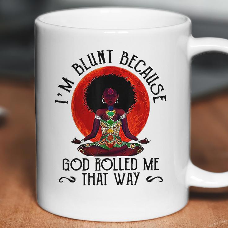 Im Blunt Because God Rolled Me That Way Coffee Mug