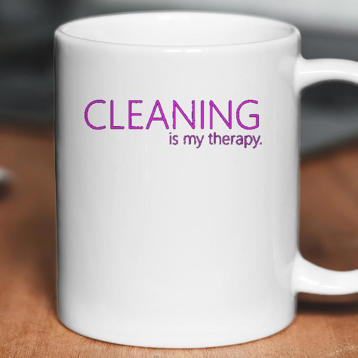 Cleaning Is My Therapy Neat Freak Proud Stay At Home Mom Coffee Mug