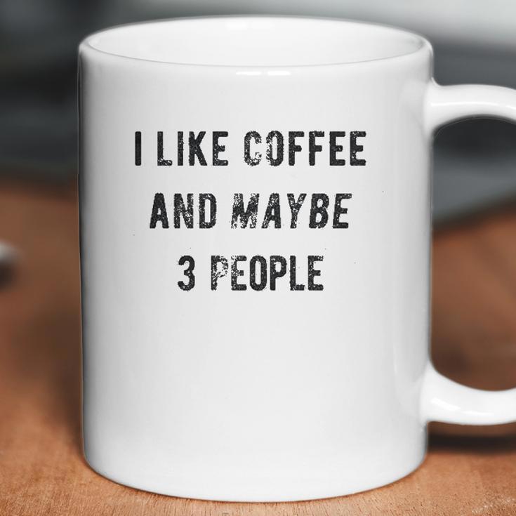 I Like Coffee And Maybe 3 People Funny Graphic Sarcastic Coffee Mug