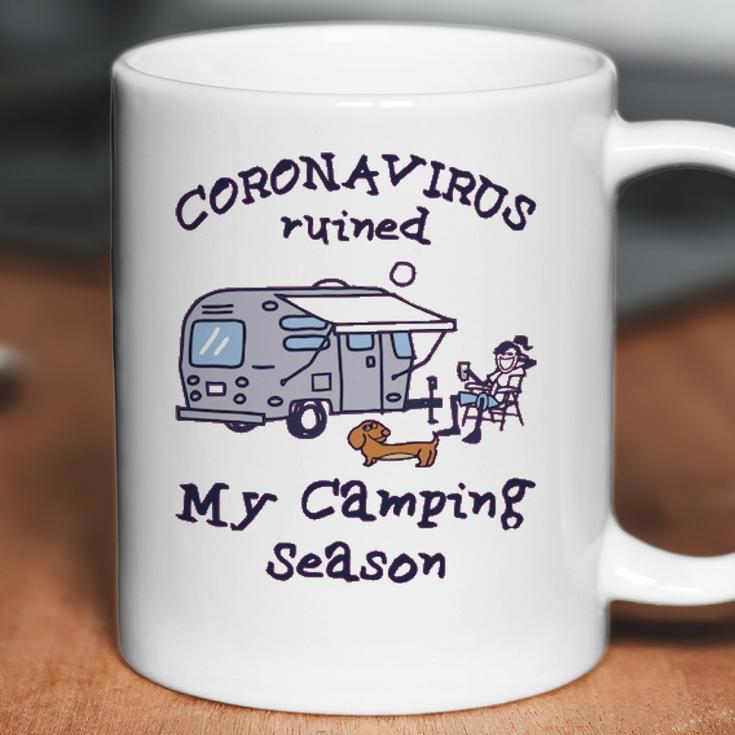 Corona Virus Ruined My Camping SeasonCoffee Mug