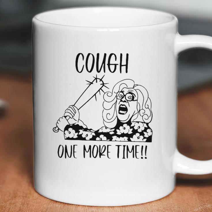 Cough One More Time Social Distancing Coffee Mug