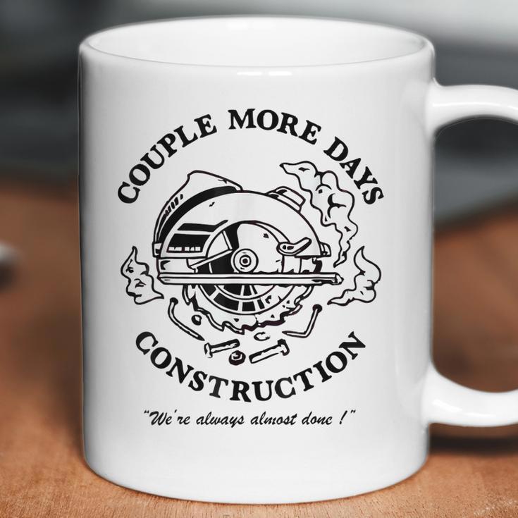 Couple More Days Construction We’Re Always Almost Done V14 Coffee Mug