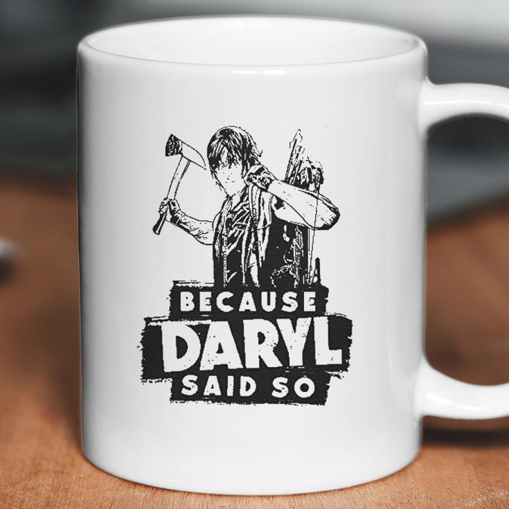 Because Daryl Said So Coffee Mug