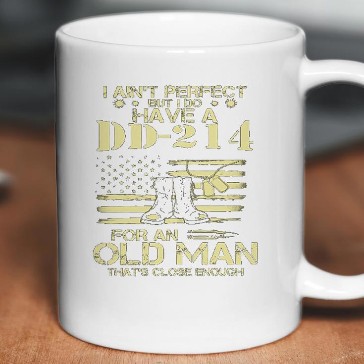 I Do Have A DD214 For An Old Man Thats Close 2022 Style Coffee Mug