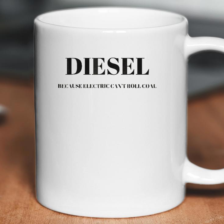 Diesel Because Electric Cant Roll Coal Funny Coffee Mug