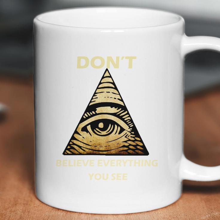 Dont Believe Everything You See Funny Illuminati Coffee Mug