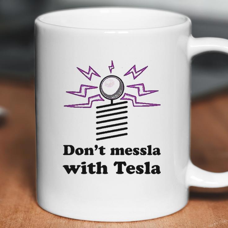 Dont Messla With Tesla Funny Science Coffee Mug