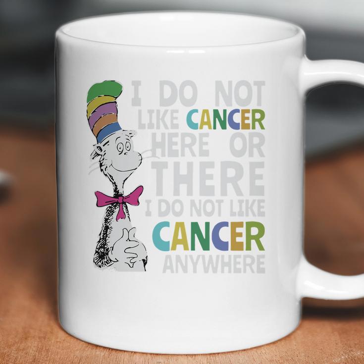 Dr Seuss I Do Not Like Cancer Here Or There Shirt Coffee Mug