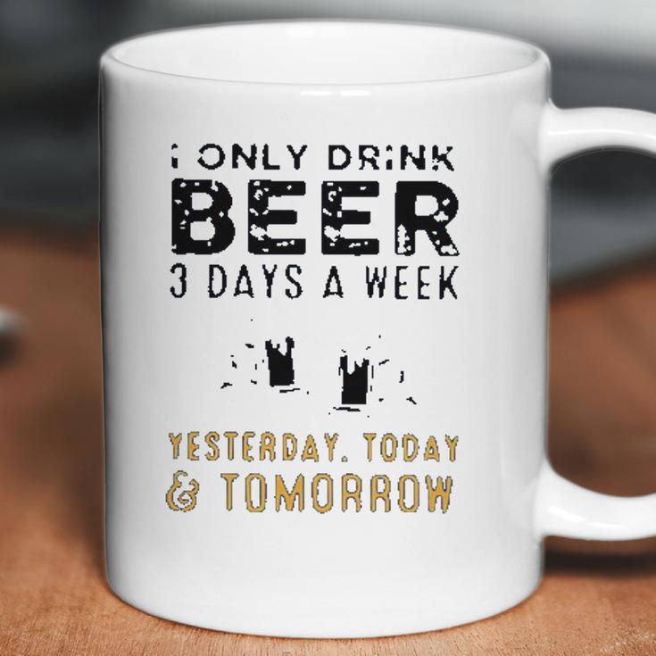 I Only Drink Beer 3 Days A Week Awesome 2022 Gift Coffee Mug