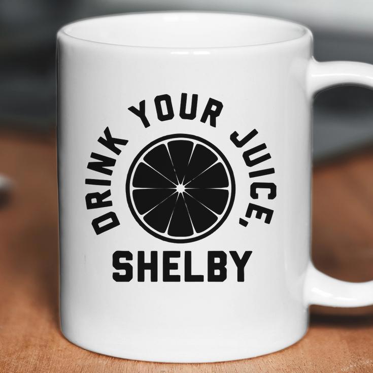 Drink Your Juice Shelby Hoodies Coffee Mug