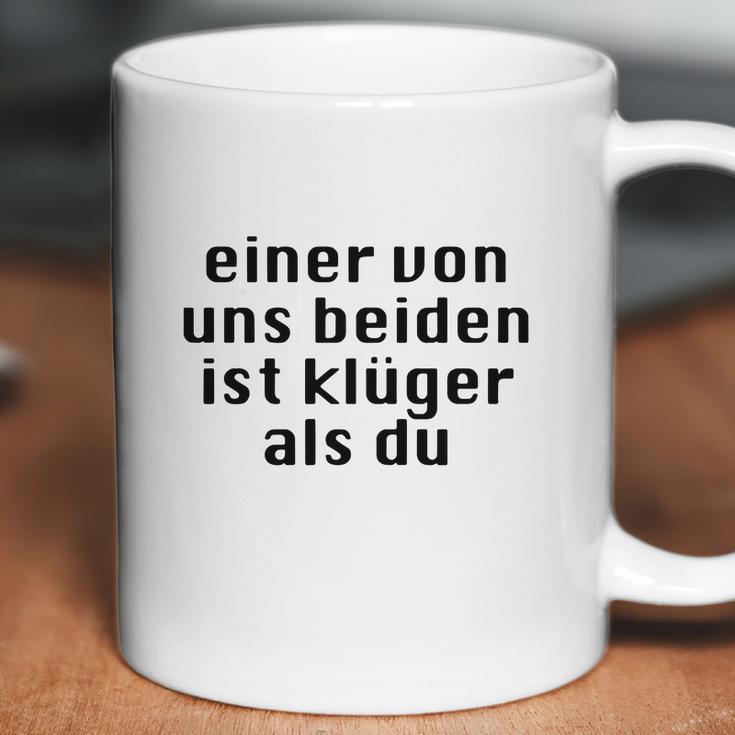 Einer Von Uns Beiden Ist Klüger Als Du Coffee Mug