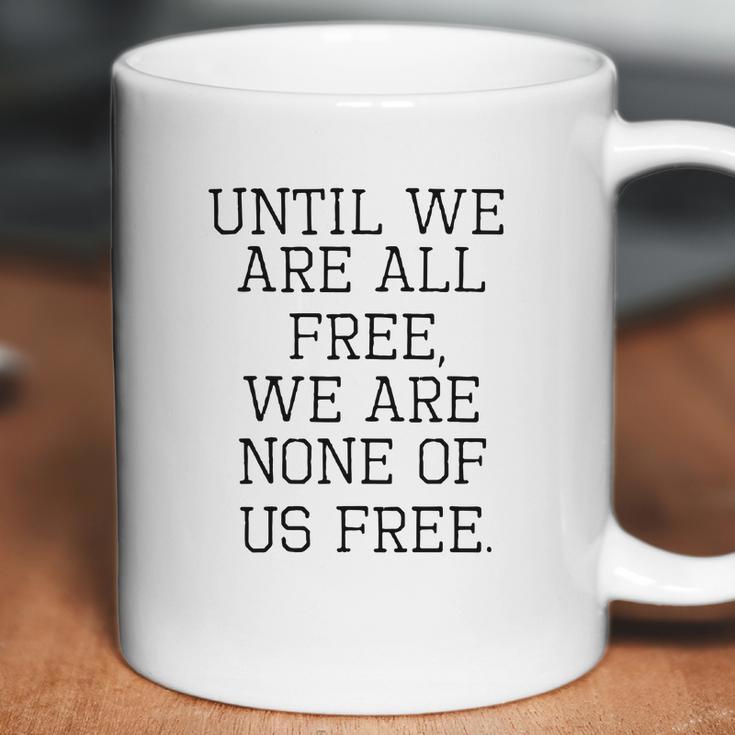 Emma Lazarus Until We Are All Free Quote Coffee Mug