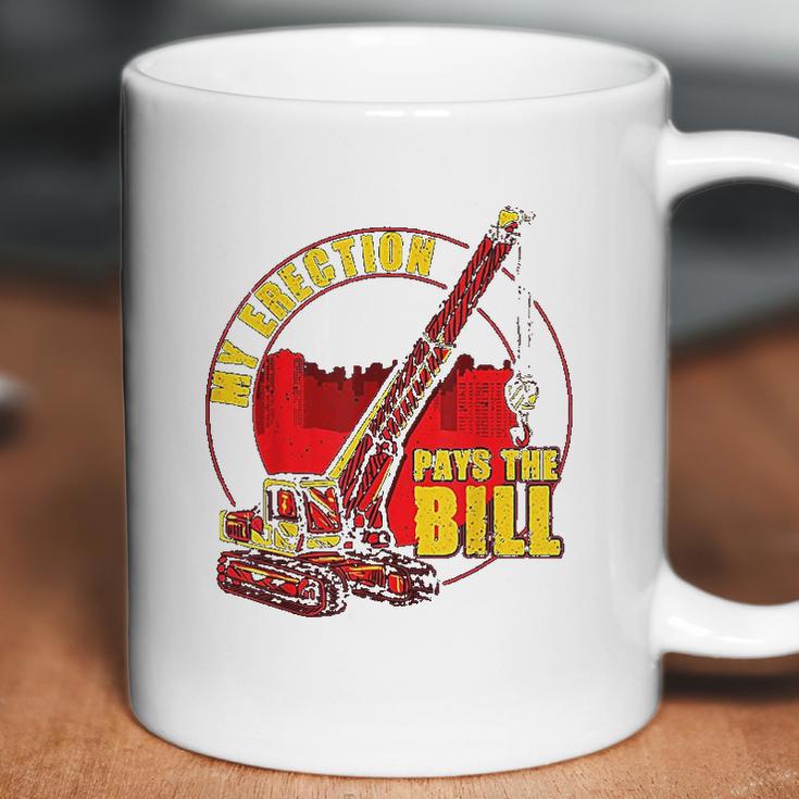 My Erection Pays The Bills Funny Crane Operator Gift Coffee Mug