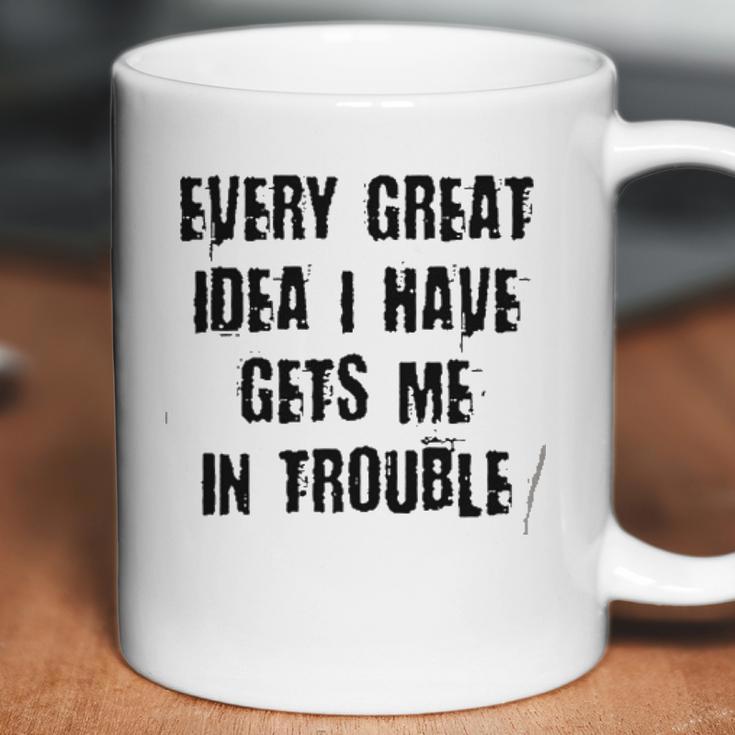 Every Great Idea I Have Gét Me Special 2022 Gift Coffee Mug