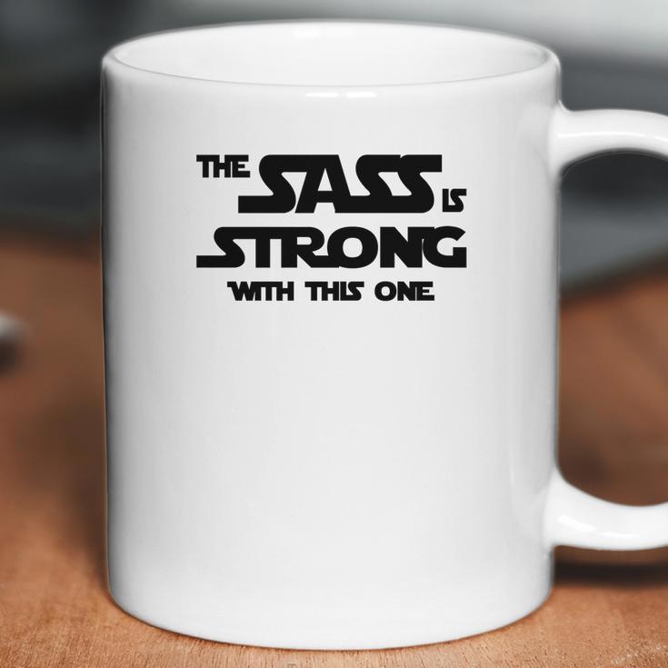 Fitted Funny The Sass Is Strong With This One Coffee Mug