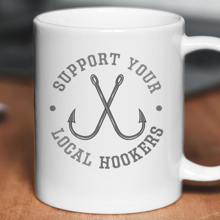 Funny Fishing Fisherman Dad Gift Support Your Local Hookers T-Shirt Coffee Mug