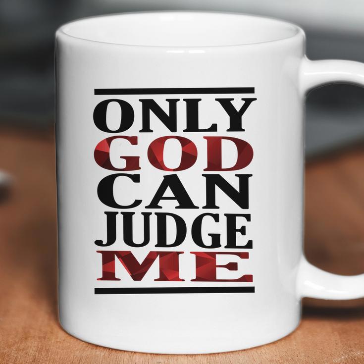 Only God Can Judge Me Graphics Design 2018 Model Coffee Mug