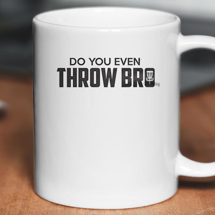 Guerrilla Do You Even Throw Bro Funny Disc Golf Graphic Frisbee Golf Coffee Mug