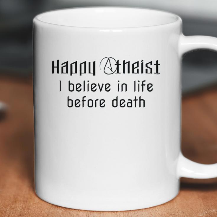 Happy Atheist I Believe In Life Before Death Coffee Mug