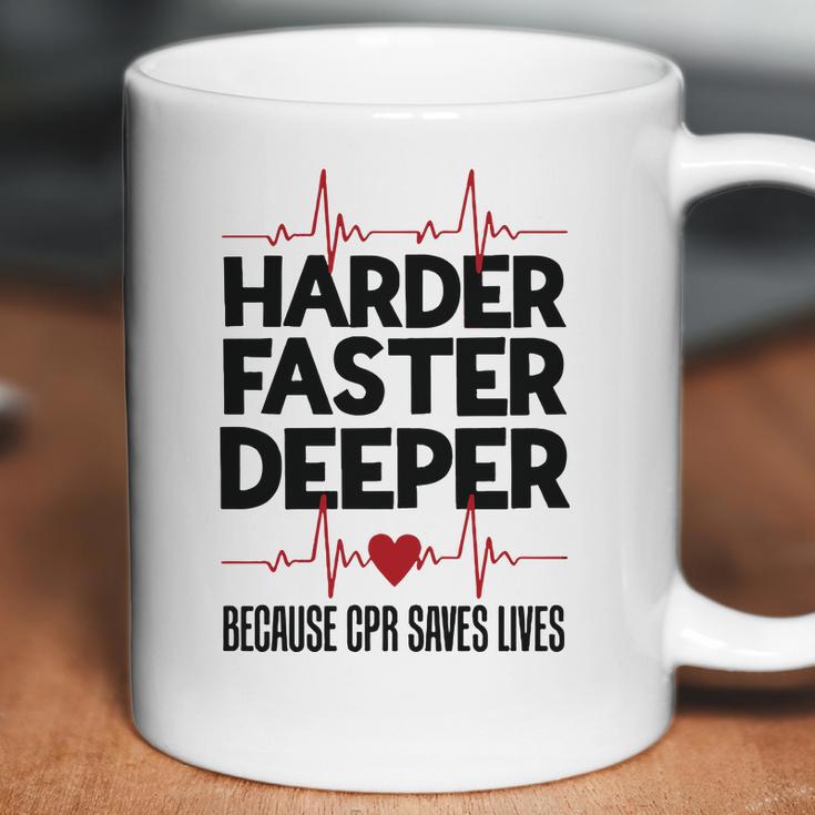 Harder Faster Deeper Because Cpr Saves Lives Gift Coffee Mug