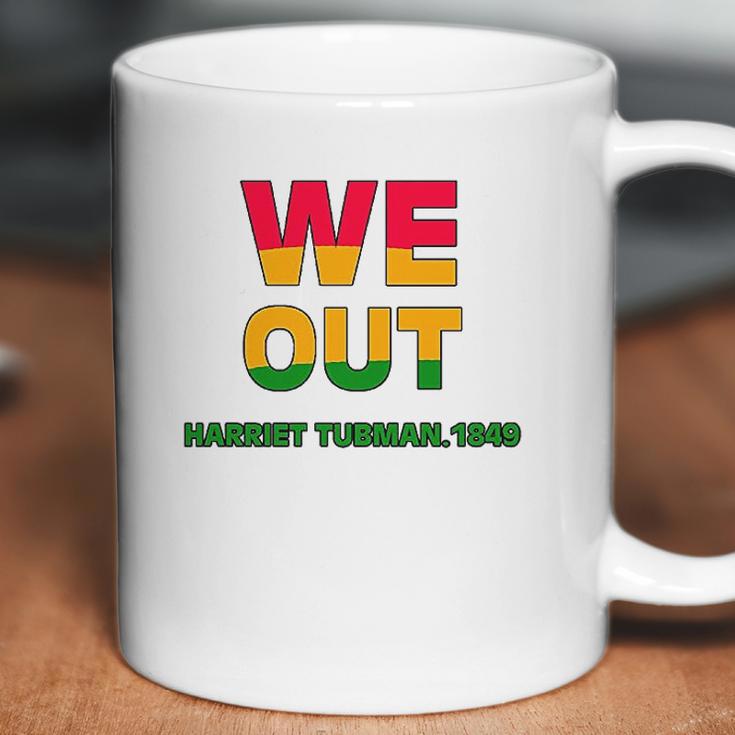 We Are Out By Harriet Tubman Coffee Mug