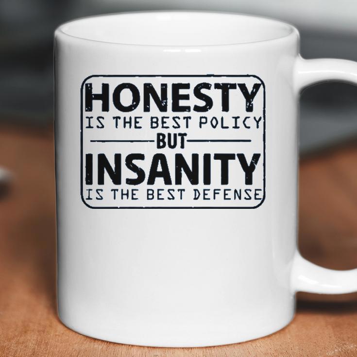 Honesty Is Best Policy - Insanity Best Defense Coffee Mug