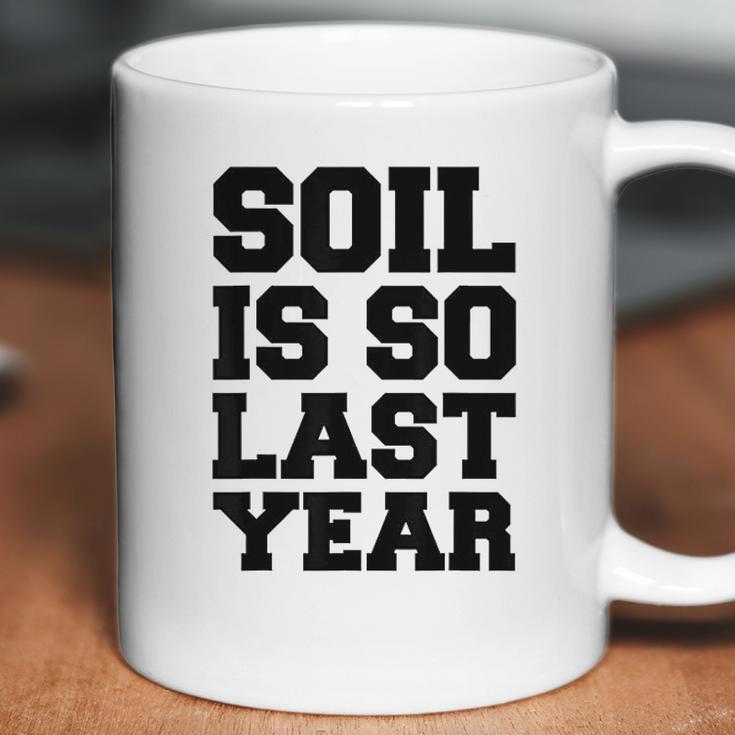 Hydroponics Soil Is So Last Year Funny Gardening Coffee Mug