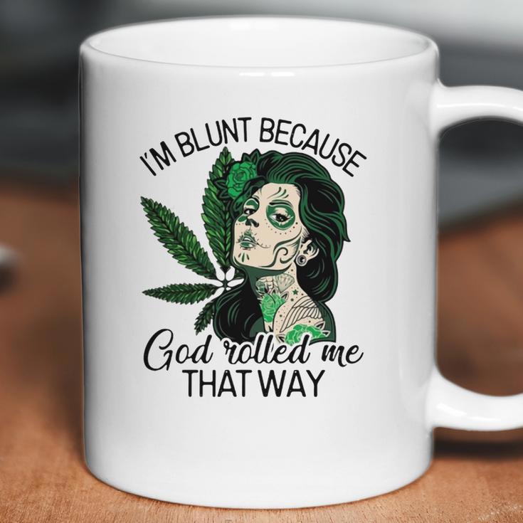 I’M Blunt Because God Rolled Me That Way Coffee Mug