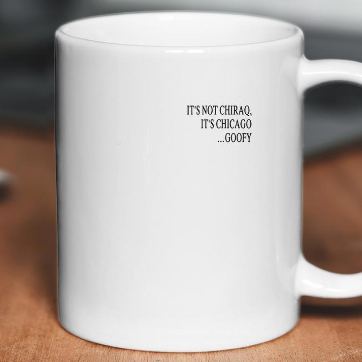 It’S Not Chiraq It’S Chicago Goofy Shirt Coffee Mug