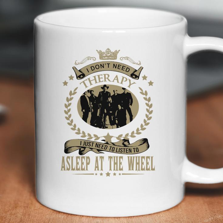 I Just Need To Listen To Asleep At The Wheel Coffee Mug