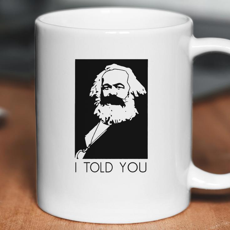 Karl Marx I Told You Shirt Coffee Mug